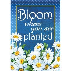 Bloom Where You Are Planted Garden Flag